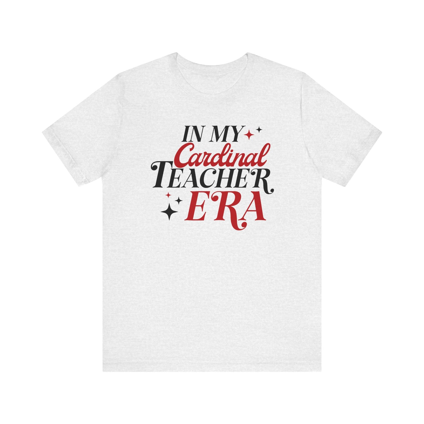 In My Cardinal Teacher Era - Bella + Canvas Short Sleeve Tee